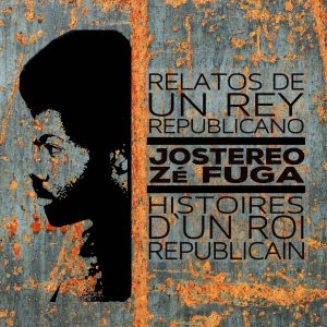 jostereo-ze-fuga_relatos-de-un-rey-republicano